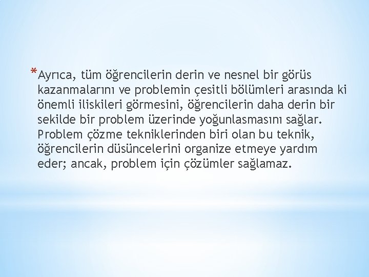 *Ayrıca, tüm öğrencilerin derin ve nesnel bir görüs kazanmalarını ve problemin çesitli bölümleri arasında