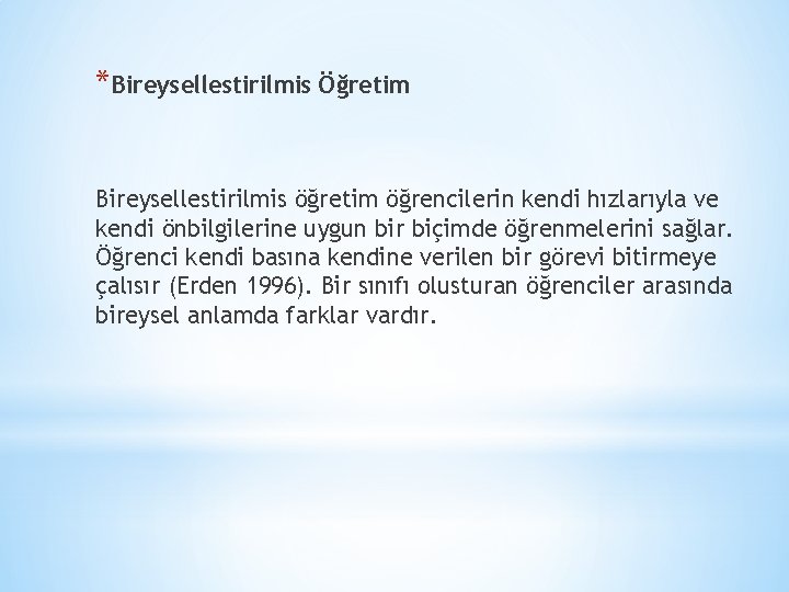 *Bireysellestirilmis Öğretim Bireysellestirilmis öğretim öğrencilerin kendi hızlarıyla ve kendi önbilgilerine uygun bir biçimde öğrenmelerini