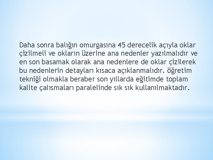 Daha sonra balığın omurgasına 45 derecelik açıyla oklar çizilmeli ve okların üzerine ana nedenler