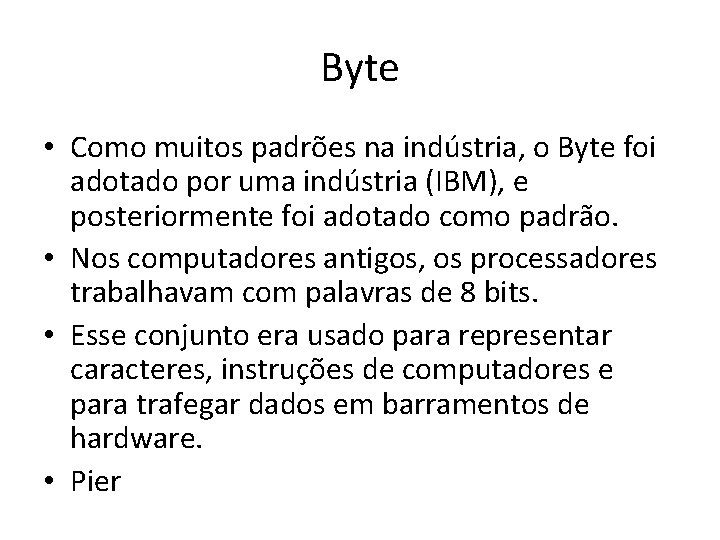 Byte • Como muitos padrões na indústria, o Byte foi adotado por uma indústria