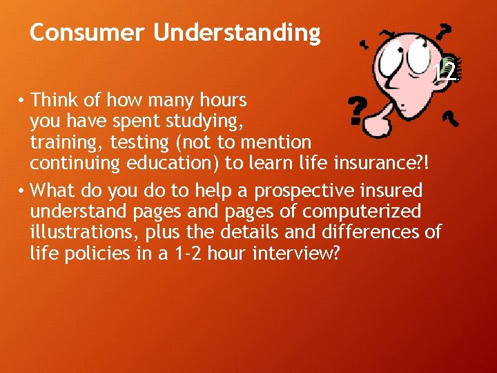 Consumer Understanding 12 • Think of how many hours you have spent studying, training,