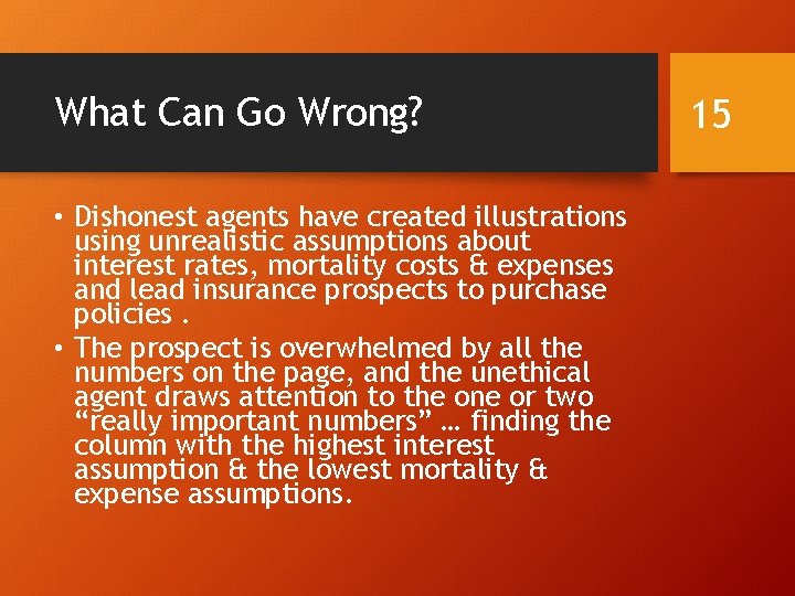 What Can Go Wrong? • Dishonest agents have created illustrations using unrealistic assumptions about