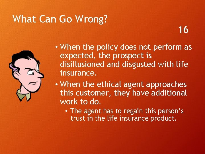 What Can Go Wrong? 16 • When the policy does not perform as expected,