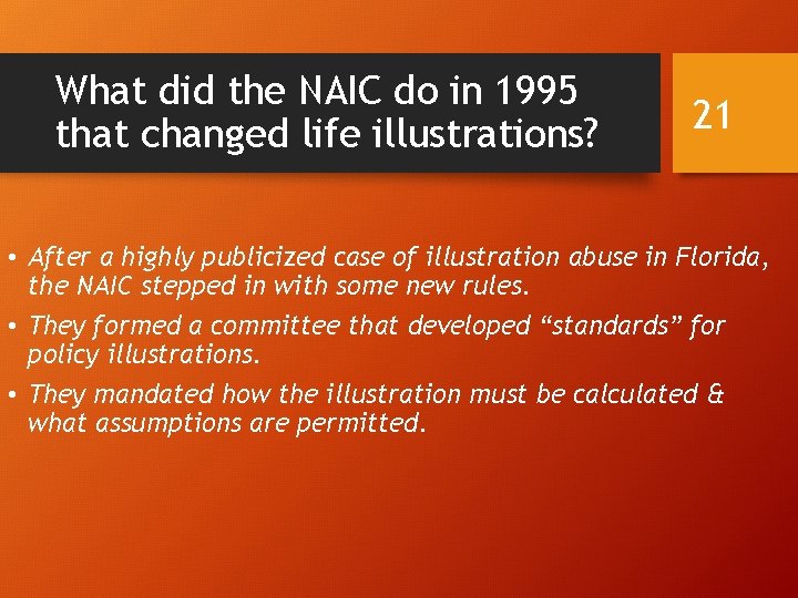 What did the NAIC do in 1995 that changed life illustrations? 21 • After