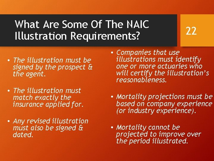 What Are Some Of The NAIC Illustration Requirements? • The illustration must be signed