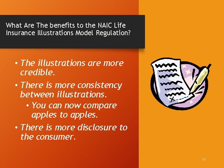 What Are The benefits to the NAIC Life Insurance Illustrations Model Regulation? • The