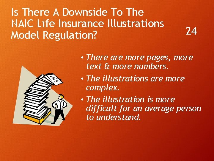 Is There A Downside To The NAIC Life Insurance Illustrations Model Regulation? 24 •