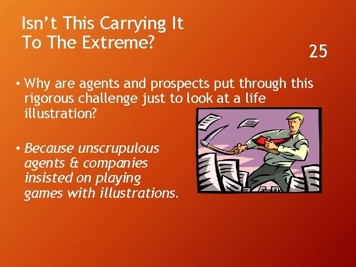 Isn’t This Carrying It To The Extreme? 25 • Why are agents and prospects