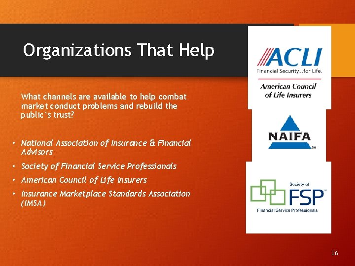 Organizations That Help What channels are available to help combat market conduct problems and