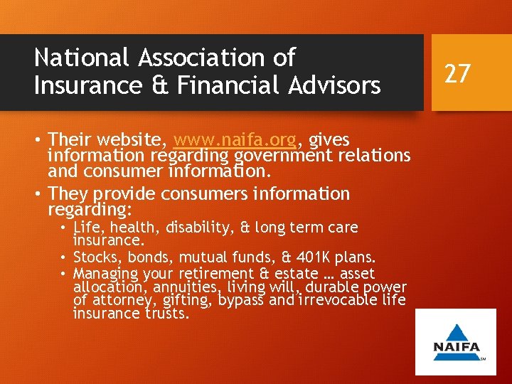 National Association of Insurance & Financial Advisors • Their website, www. naifa. org, gives