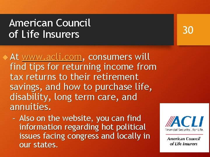 American Council of Life Insurers u At www. acli. com, consumers will find tips