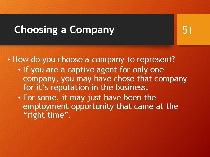 Choosing a Company 51 • How do you choose a company to represent? •