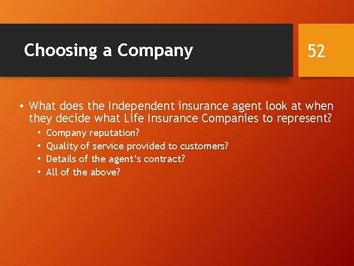 Choosing a Company 52 • What does the Independent insurance agent look at when