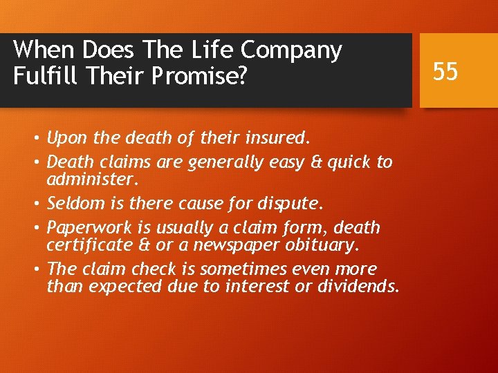 When Does The Life Company Fulfill Their Promise? • Upon the death of their