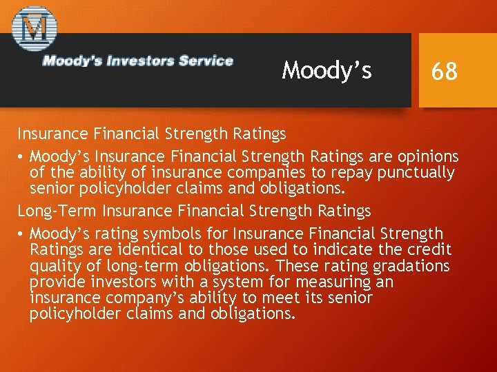 Moody’s 68 Insurance Financial Strength Ratings • Moody’s Insurance Financial Strength Ratings are opinions