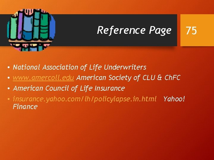 Reference Page • • National Association of Life Underwriters www. amercoll. edu American Society