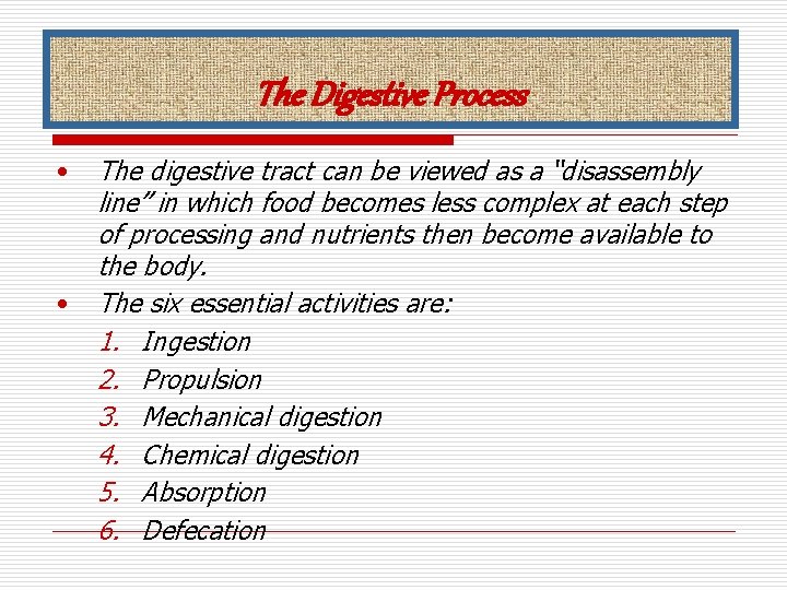 The Digestive Process • • The digestive tract can be viewed as a “disassembly