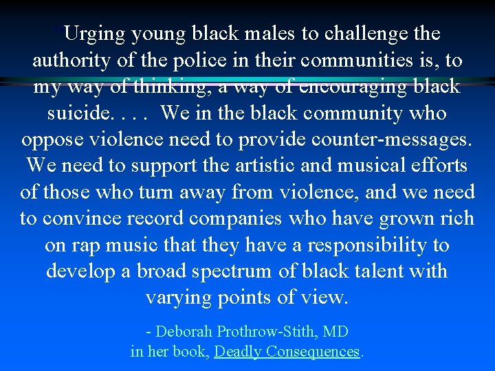 “Urging young black males to challenge the authority of the police in their communities