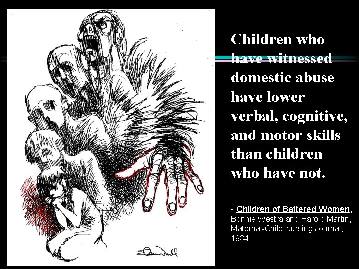 Children who have witnessed domestic abuse have lower verbal, cognitive, and motor skills than