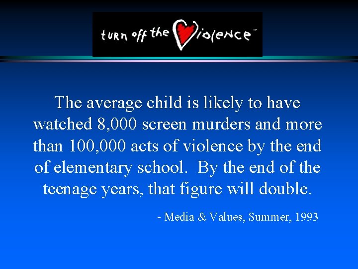 The average child is likely to have watched 8, 000 screen murders and more