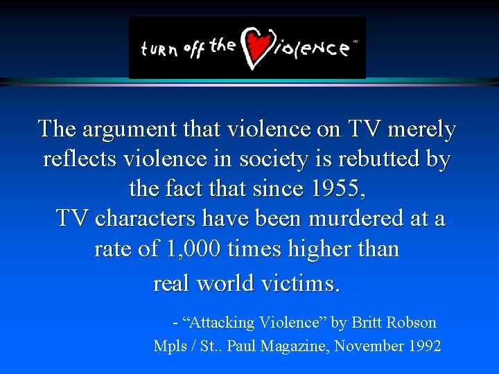 The argument that violence on TV merely reflects violence in society is rebutted by