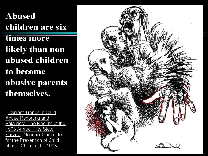 Abused children are six times more likely than nonabused children to become abusive parents