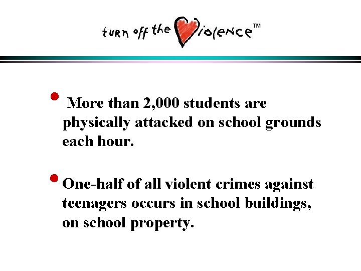  • More than 2, 000 students are physically attacked on school grounds each