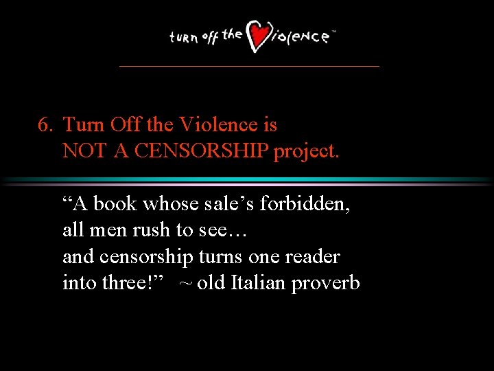 6. Turn Off the Violence is NOT A CENSORSHIP project. “A book whose sale’s