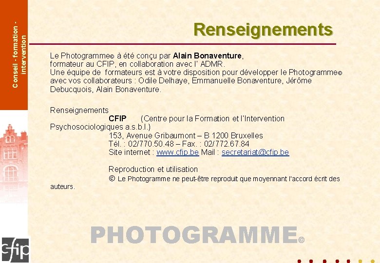 Conseil - formation intervention Renseignements Le Photogramme à été conçu par Alain Bonaventure, formateur