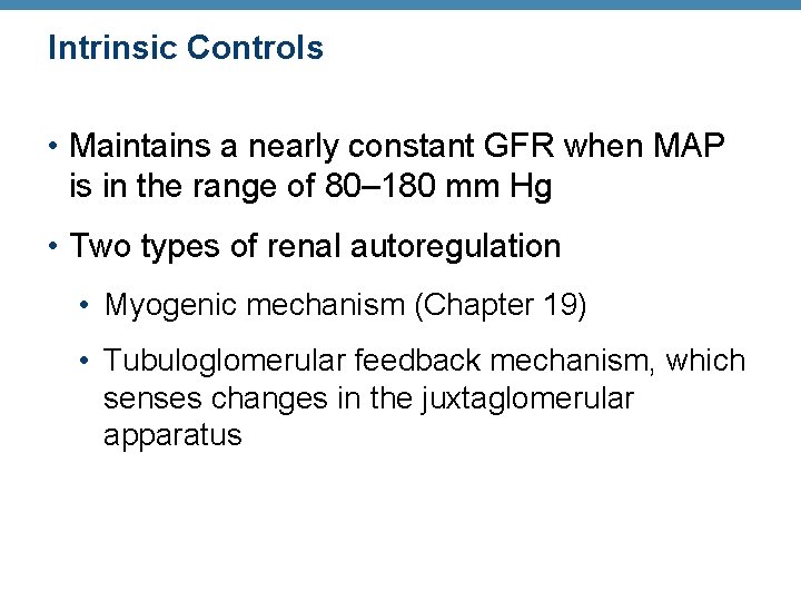 Intrinsic Controls • Maintains a nearly constant GFR when MAP is in the range