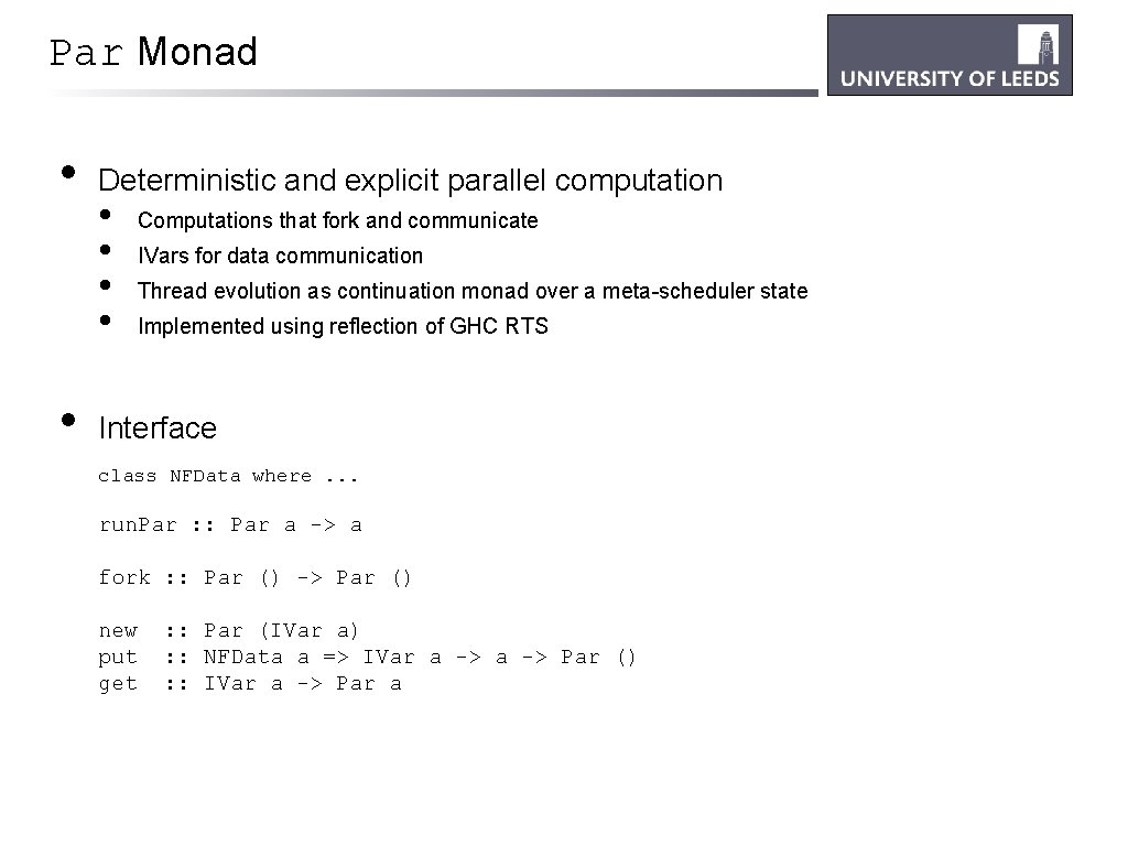 Par Monad • • Deterministic and explicit parallel computation • • Computations that fork