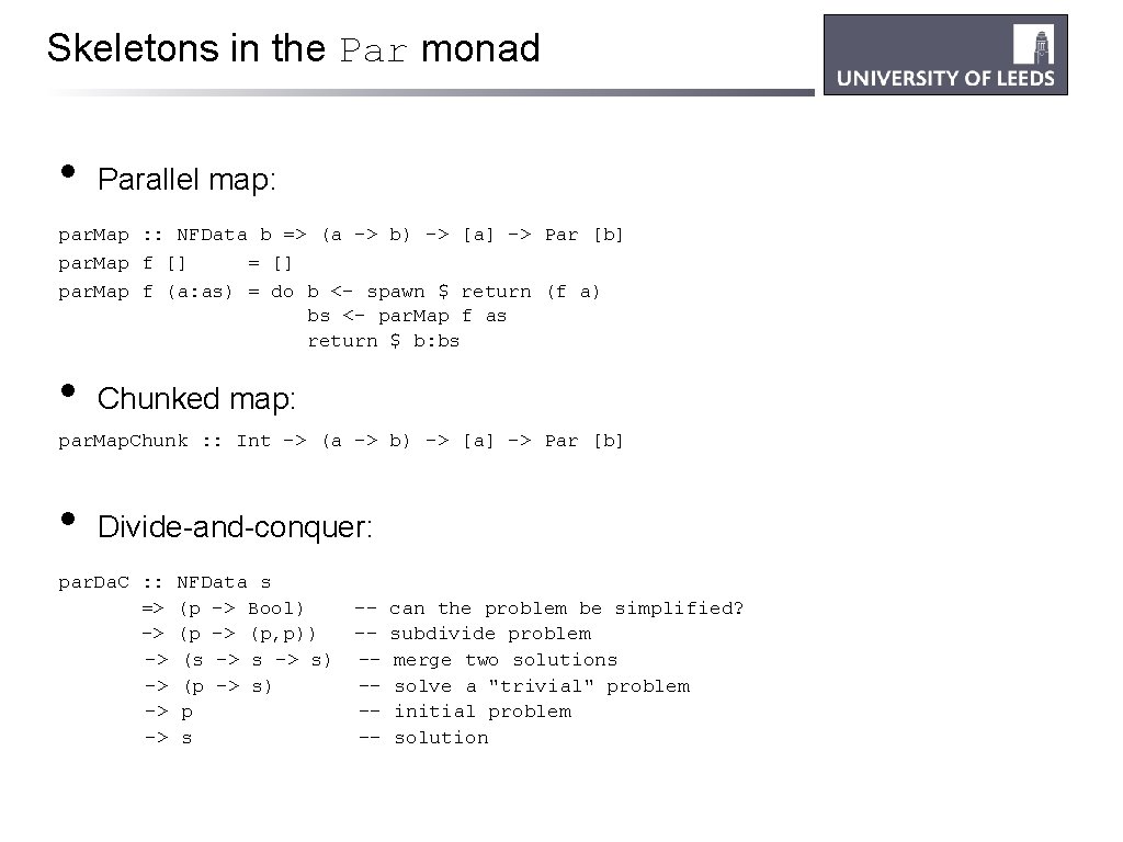 Skeletons in the Par monad • Parallel map: par. Map : : NFData b