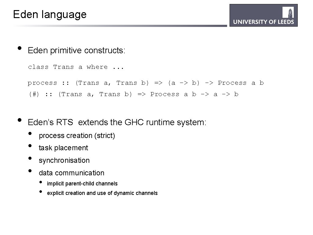 Eden language • Eden primitive constructs: class Trans a where. . . process :