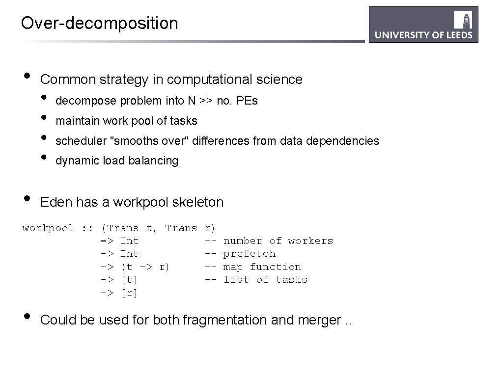Over-decomposition • • Common strategy in computational science • • decompose problem into N