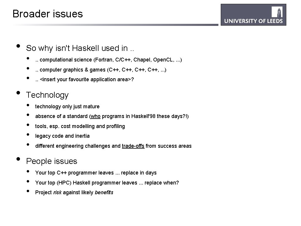 Broader issues • • • So why isn't Haskell used in. . • •