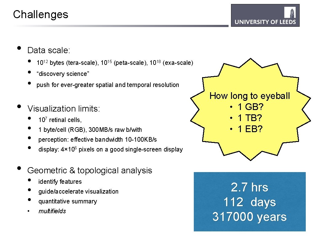 Challenges • • • Data scale: • • • 1012 bytes (tera-scale), 1015 (peta-scale),