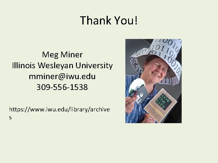Thank You! Meg Miner Illinois Wesleyan University mminer@iwu. edu 309 -556 -1538 https: //www.