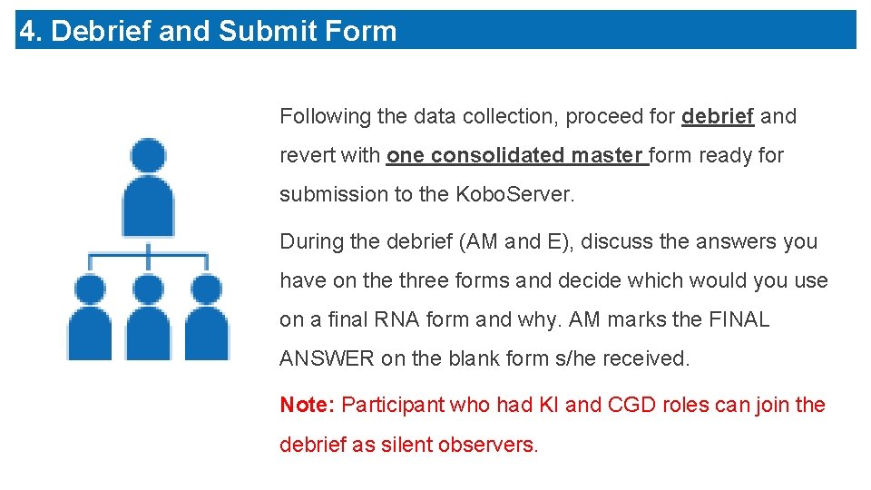 4. Debrief and Submit Form Following the data collection, proceed for debrief and revert