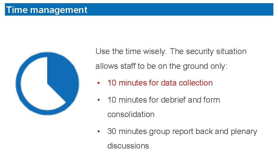 Time management Use the time wisely. The security situation allows staff to be on