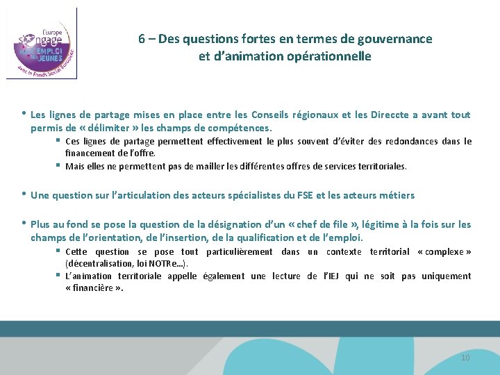 6 – Des questions fortes en termes de gouvernance et d’animation opérationnelle • Les