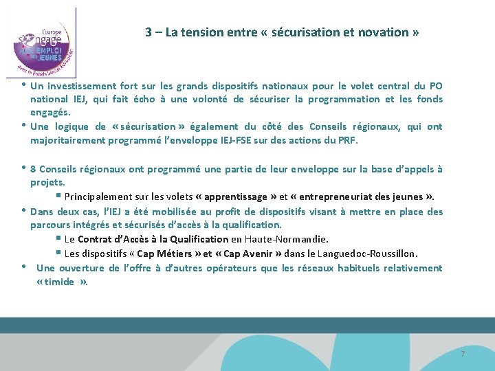 3 – La tension entre « sécurisation et novation » • Un investissement fort