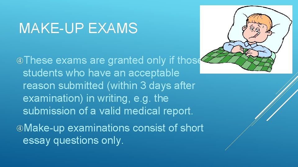 MAKE-UP EXAMS These exams are granted only if those students who have an acceptable