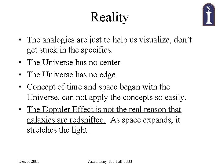 Reality • The analogies are just to help us visualize, don’t get stuck in