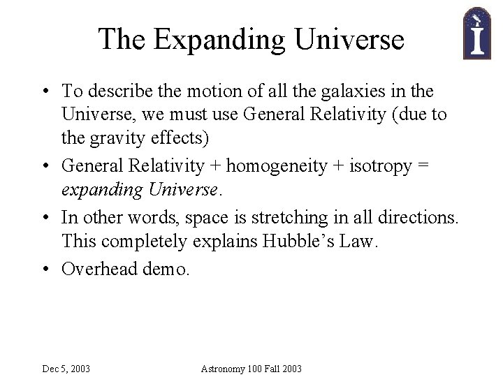 The Expanding Universe • To describe the motion of all the galaxies in the