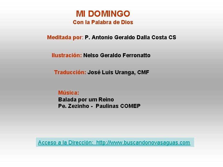 MI DOMINGO Con la Palabra de Dios Meditada por: P. Antonio Geraldo Dalla Costa