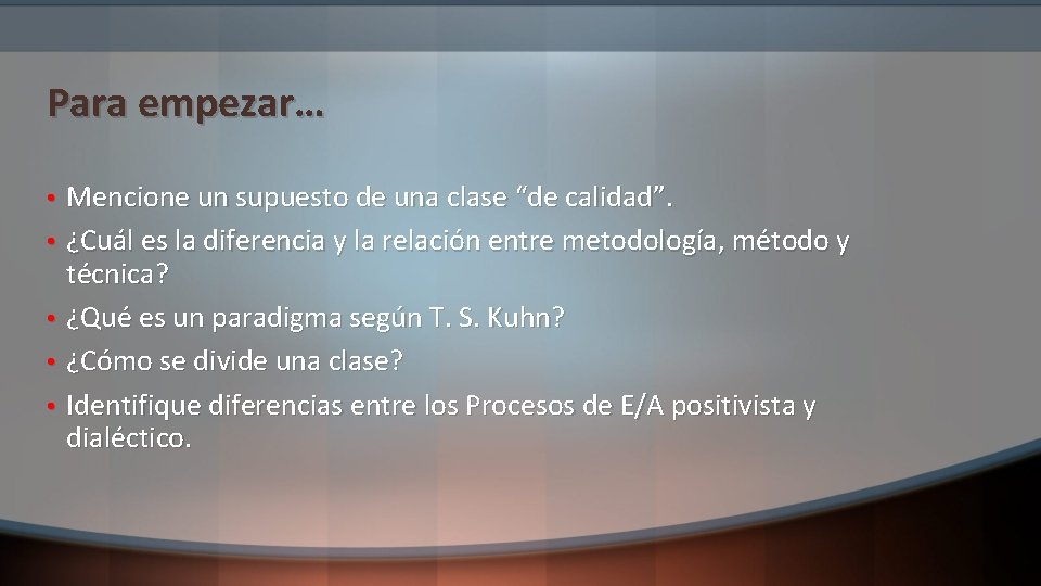 Para empezar… • • • Mencione un supuesto de una clase “de calidad”. ¿Cuál