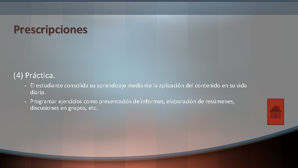 Prescripciones (4) Práctica. • • El estudiante consolida su aprendizaje mediante la aplicación del