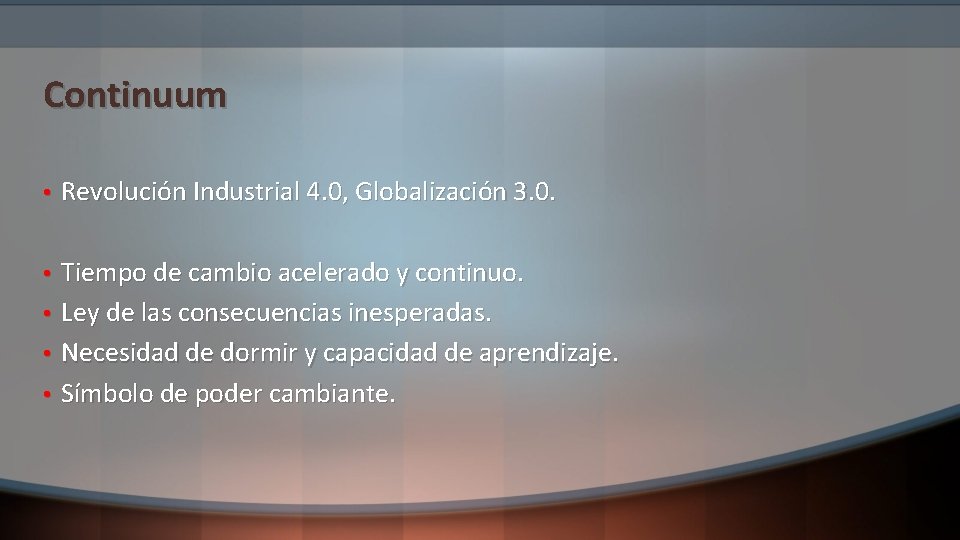 Continuum • Revolución Industrial 4. 0, Globalización 3. 0. Tiempo de cambio acelerado y