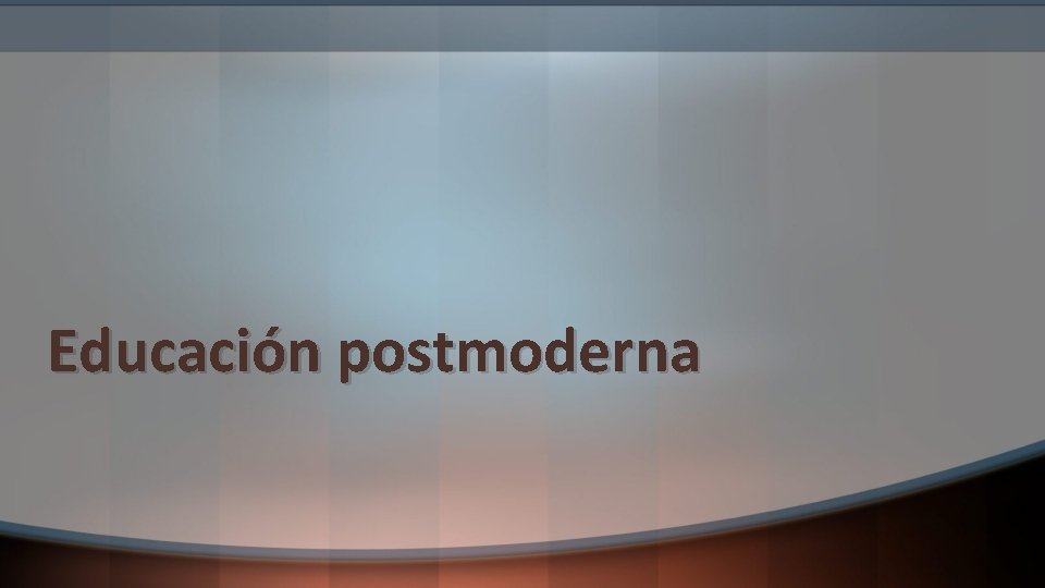 Educación postmoderna 