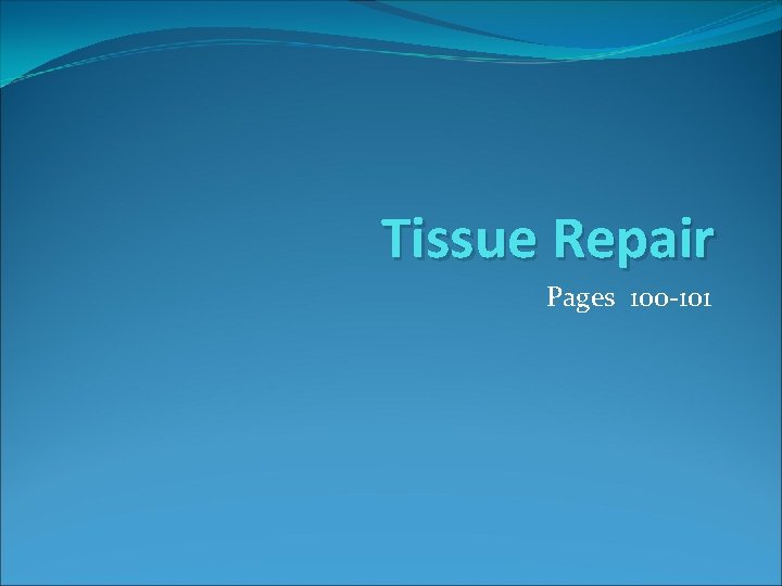 Tissue Repair Pages 100 -101 